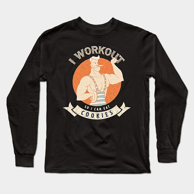 I Workout So I Can Eat Cookies Long Sleeve T-Shirt by KayBee Gift Shop